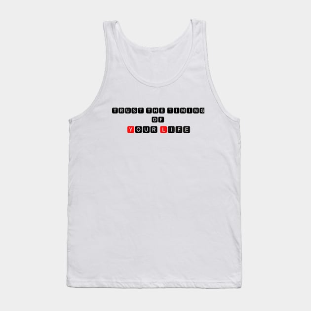 Trust the timing  of your life Tank Top by TigrArt